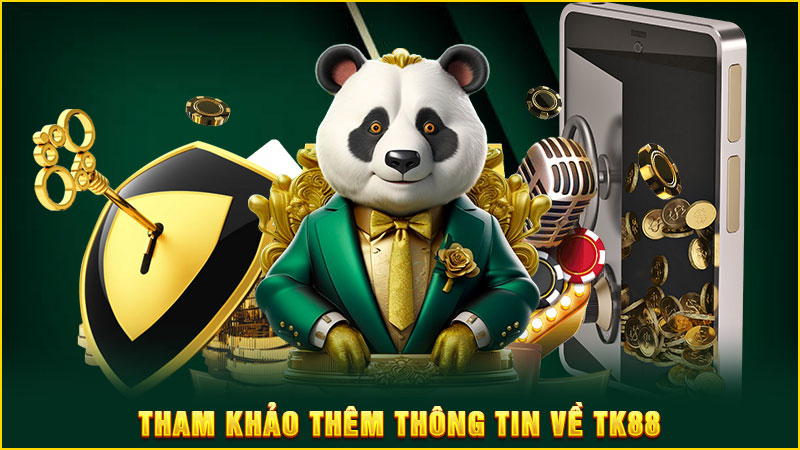 Tham khảo thêm thông tin về TK88